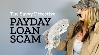 The Savvy Detective - Payday Loan Scams