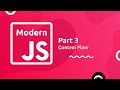 Modern JavaScript Tutorial #3 - Control Flow