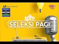 6 JUN 2021 - SPM - SELEKSI PAGI SARAWAKFM