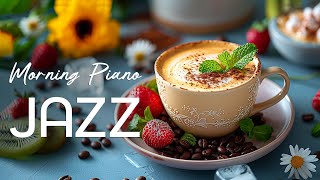 Smooth Morning Piano Jazz  ☕ Happy Sweet Coffee Jazz - Relaxing Bossa Nova Music for Improve Mood