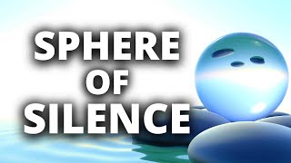 The Sphere of Silence | Why Silence is Powerful