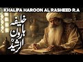 Khalifah Haroon Al Rasheed | History of Baghdad | Abbasid Caliphs | Harun Ar Rashid | Faysal Islamic
