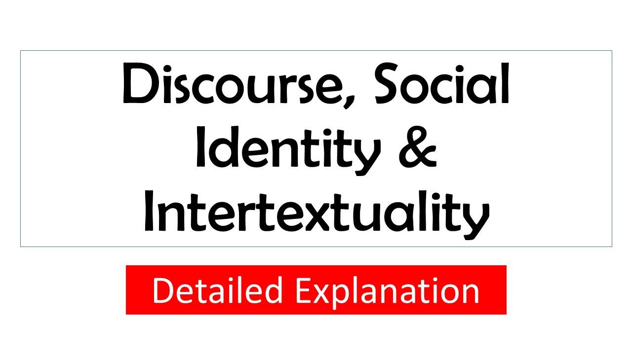 Discourse & Identity - Discourse & Performance - Intertextuality In ...