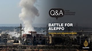 Q&A: Battle for Aleppo