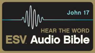 ESV Audio Bible, Gospel of John, Chapter 17