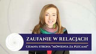 Zaufanie w relacjach - ciemna strona “mówienia za plecami”