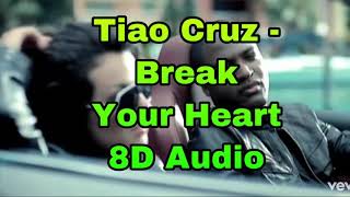 Tiao Cruz - Break Your Heart | 8D Audio