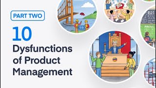 10 Dysfunctions of Product Management (Pt. 2)