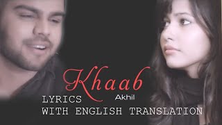 KHAAB | AKHIL | Lyrics with English Translation | Unspoken Verse