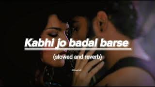 Kabhi jo badal barse (slowed and reverb) | Arijit Singh | Romantic song| T series