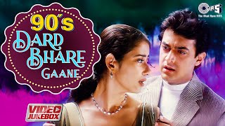 90's Dard Bhare Gaane | Video Jukebox | 90s Hits Hindi Songs | Bollywood 90's Sad Love Songs