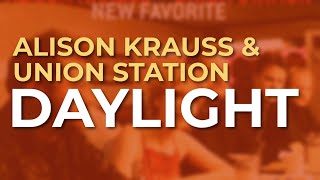 Alison Krauss & Union Station - Daylight (Official Audio)