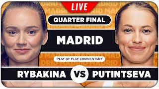 RYBAKINA vs PUTINTSEVA • WTA Madrid 2024 QF • LIVE Tennis Play-by-Play Stream