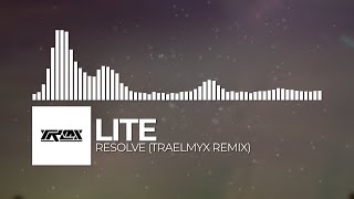 Lite - Resolve (TRAELMYX Remyx) [2017]