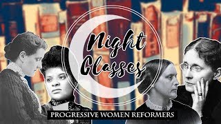 Night Classes: Women Reformers of the Progressive Era