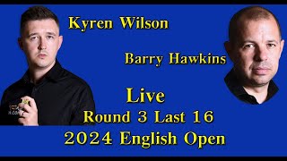 Kyren Wilson Vs Barry Hawkins | English Open 2024 | Round 3 [Last 16]