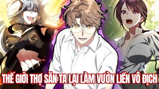 Phần 1 | Thế Giới Đi Săn Quái Nhưng Ta Lại Làm Vườn Liền Vô Địch | Review Truyện