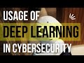 Usage of deep learning in Cyber security [2022]