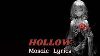 Mosaic - HOLLOW (Lyrics)