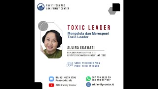 Workshop ARK Family Center,  Oct 19, 2024  -  Toxic Leader #2 | Alvina Ekawati