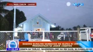 Bagong gusaling sambahan ng Iglesia Ni Cristo, pinasinayaan sa Lasam, Cagayan