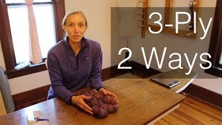 Two Ways to Spin a 3-Ply Yarn