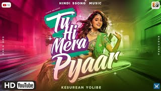 Tu Hi Mera Pyaar | New Romantic Full Hindi Song | New Latest Song | Lyrics Song