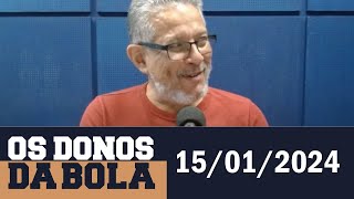 Os Donos da Bola Rádio com Silvio Benfica | 15/01/2024