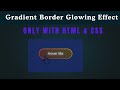 HTML CSS Gradient Border Reveal Button Animation | Modern Hover Glow Effect | No JavaScript