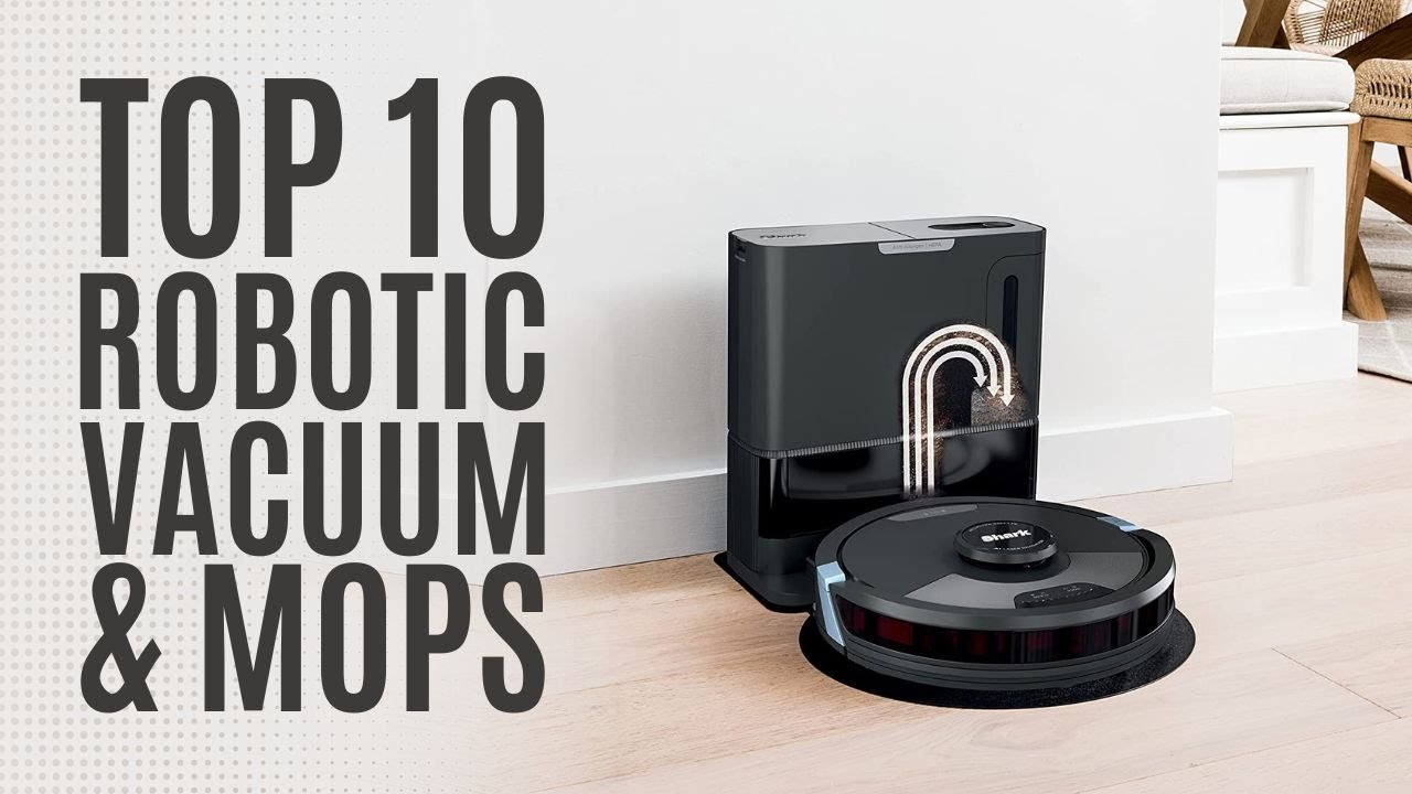 Top 10: Best Robot Vacuum And Mop Combos In 2023 / Robotic Vacuum ...