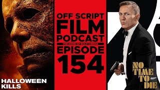 Halloween Kills, No Time To Die, & Venom 2 | Off Script Film Review - Episode 154