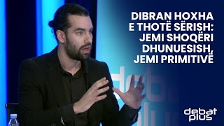 Dibran Hoxha e thotë sërish: Jemi shoqëri dhunuesish, jemi primitivë