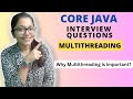 Core JAVA :Why multithreading is so important? - Java Interview Question