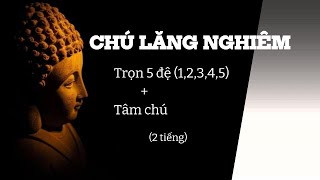 (Có chữ) Full Chú lăng nghiêm 5 đệ - Tâm chú - Tiêu trừ ma chướng