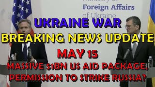 Ukraine War BREAKING NEWS (20240515): Massive $1bn US Aid Package, Permission to Strike Russia?