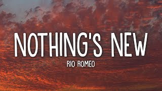 Rio Romeo - Nothing’s New (Lyrics)