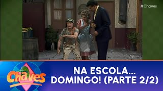 Chaves - Na Escola... Domingo! - Parte 2/2 (16/12/2024)