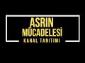 Asrın Mücadelesi - Kanal Tanıtımı...