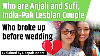 Who are Anjali and Sufi, India-Pak lesbian couple who broke up before wedding?