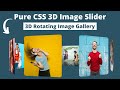 Pure CSS 3D Rotating Image Slider || 3D Rotating Image Gallery using HTML & CSS