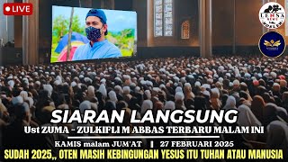 LIVE 🔴 Ust ZUMA - ZULKIFLI M ABBAS terbaru MALAM ini || KAMIS malam JUM'AT, 27/02/2025