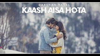 Kaash Aisa Hota - Darshan Raval | Whatsapp Status | LYF DEEP | Latest Hit Song 2019