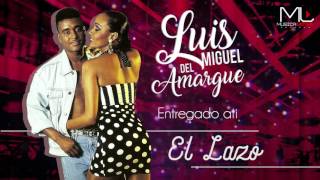 El lazo - Luis Miguel del Amargue - Audio Oficial