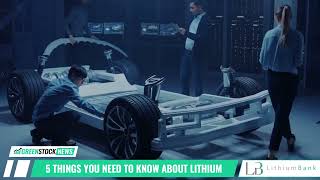 5 Things You Need To Know About Lithium and the Green Energy Revolution