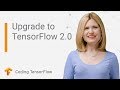 Upgrade your existing code for TensorFlow 2.0 (Coding TensorFlow)