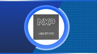 NXP i.MX RT1170 Crossover MCU | New Product Brief