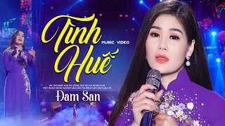 Tình Huế - Đam San | Ca Khúc Trữ Tình Xứ Huế Gây Thương Nhớ Triệu Người