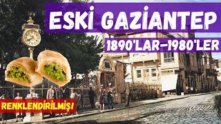 Eski Gaziantep (Renkli) 1890'larla 1980'ler arası renklendirilmiş görüntüler