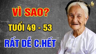 Vì Sao 49 - 53 Rất Dễ C.HẾT? VỀ GIÀ PHẢI BIẾT - Vạn Điều Ý Nghĩa