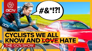 6 Types Of Cyclist You Should NEVER Ride With! | GCN Show Ep. 562